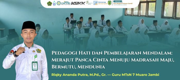 Pedagogi Hati dan Pembelajaran Mendalam: Merajut Panca Cinta Menuju Madrasah Maju, Bermutu, Mendunia.